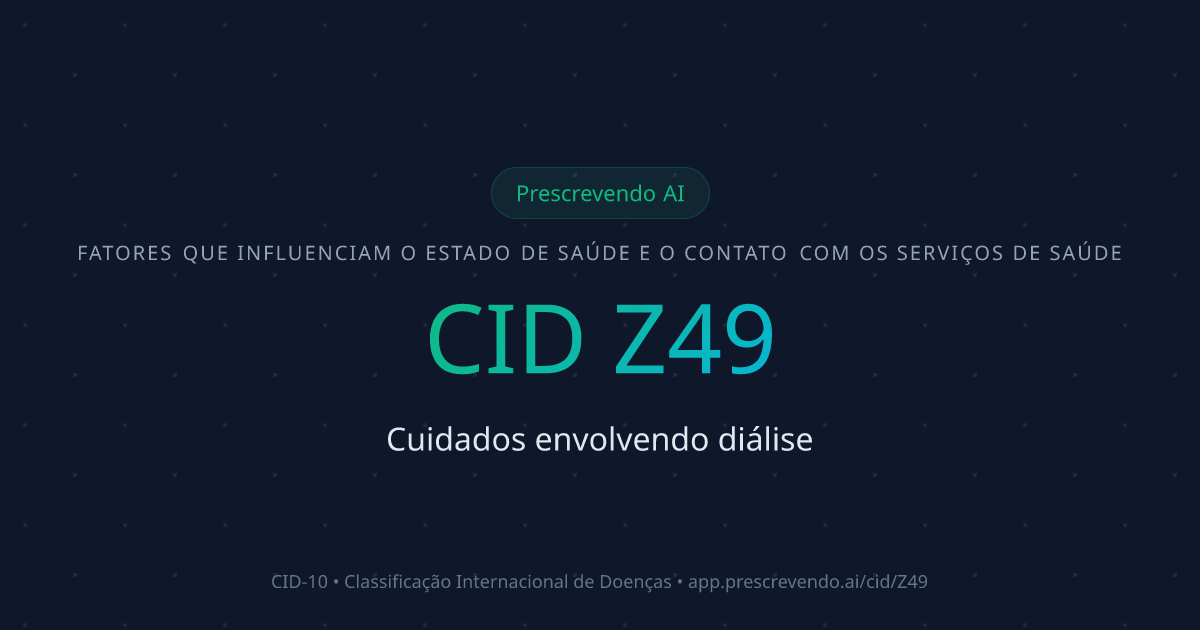 CID Z49 - Cuidados envolvendo diálise | CID-10 | Prescrevendo AI