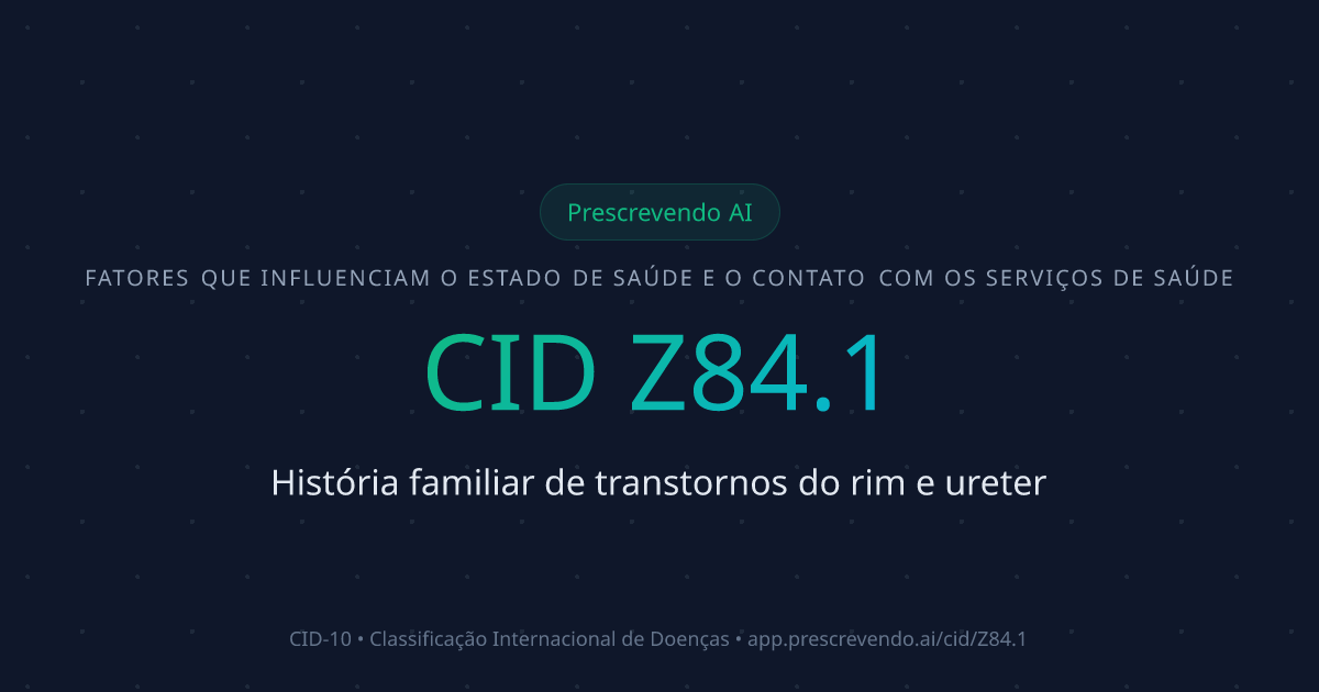CID Z84.1 - História familiar de transtornos do rim e ureter | CID-10 ...